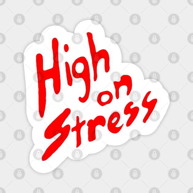 HIGH ON STRESS Magnet by YourLuckyTee