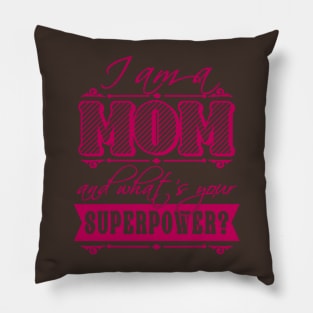 I am a Mom what's your superpower? Pillow