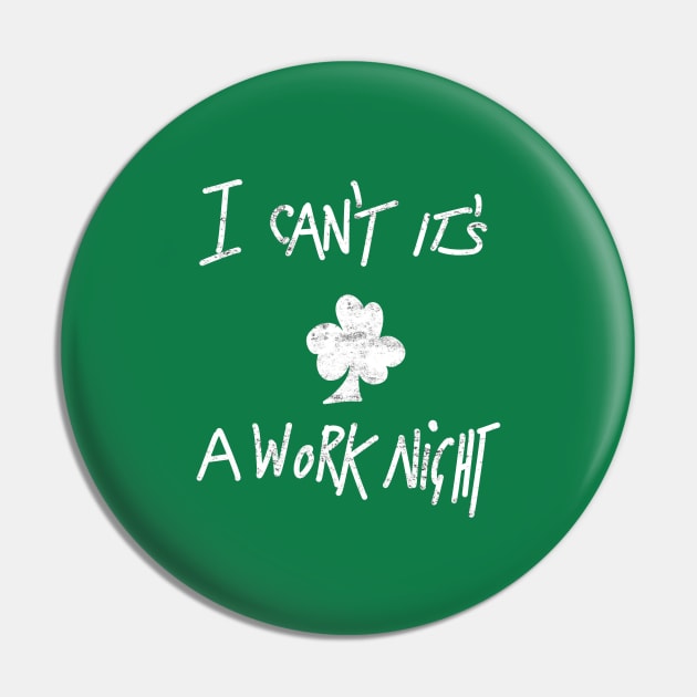 I Can't It's A Work Night Pin by lovelifetriumph