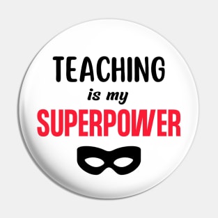 Teaching is My Superpower Pin