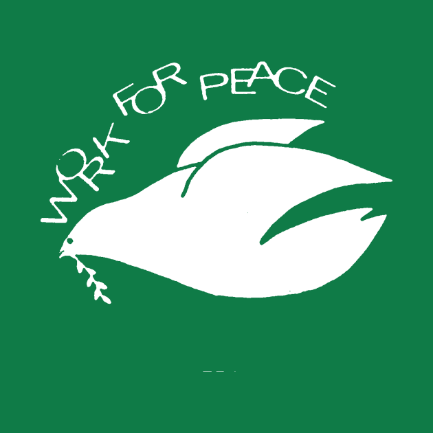 WORK FOR PEACE by truthtopower