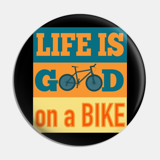 Life Is Good On A Bike Pin by AtkissonDesign