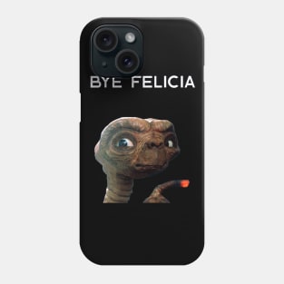 E.T. "Bye Felicia!" design Phone Case