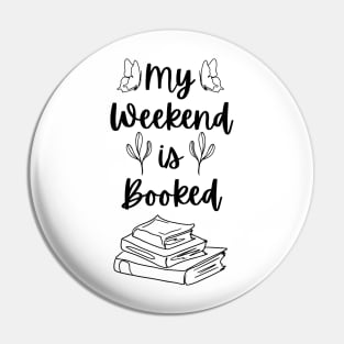 My Weekend is Booked - Bookish Reader Bookstagram Bookworm Book Pin