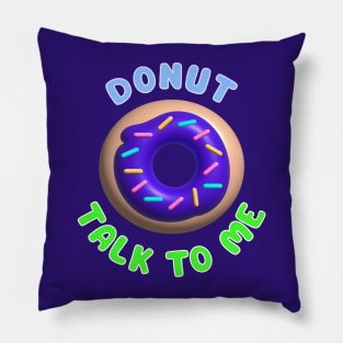 Donut Talk To Me Pillow