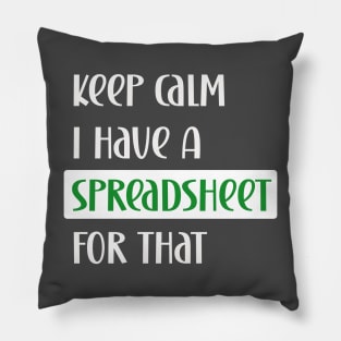 Keep calm I have a spreadsheet for that Pillow