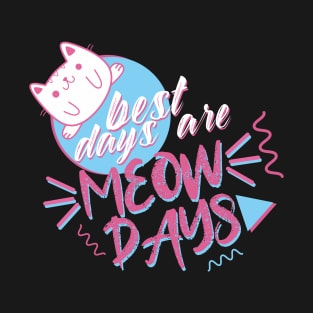 Best days are meowdays T-Shirt