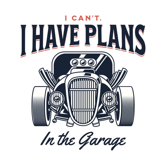 I Can't. I Have Plans in the Garage Peach Statement Graphic by ArtHouseFlunky