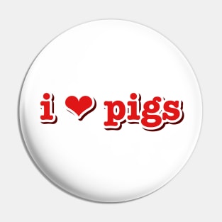 I Love Pigs Pin