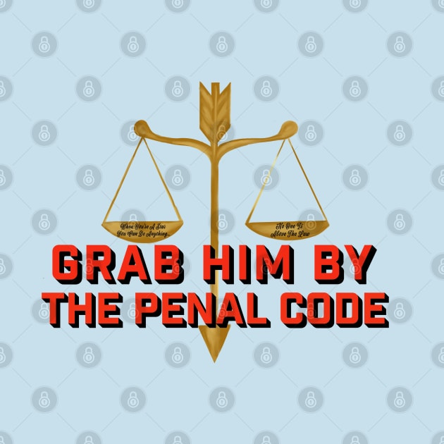 Grab him by the penal code by ART by RAP