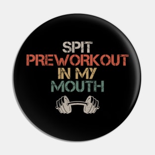 Fitness ~ Spit Preworkout In my mouth Pin