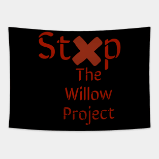 Stop the willow project Tapestry