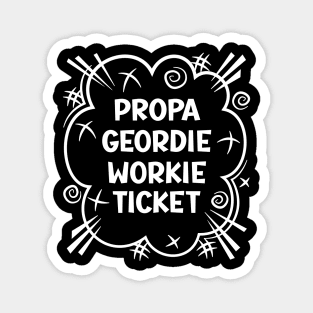 PROPA GEORDIE WORKIE TICKET a cheeky design for people from the North East of England Magnet