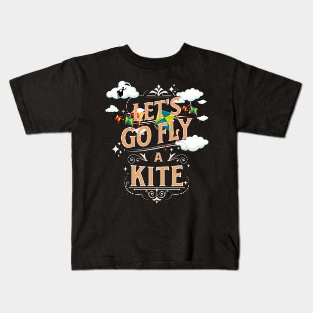 Let's Go Fly A Kite T-Shirt Let's Go Fly A Kite T-Shirt