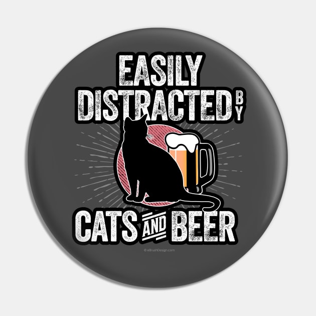 Easily Distracted by Cats and Beer Pin by eBrushDesign