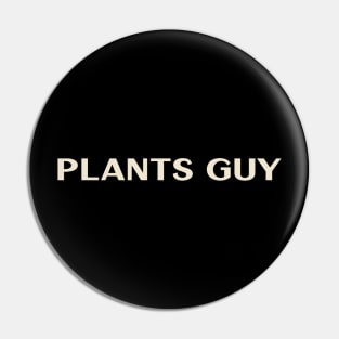 Plants Guy That Guy Funny Pin