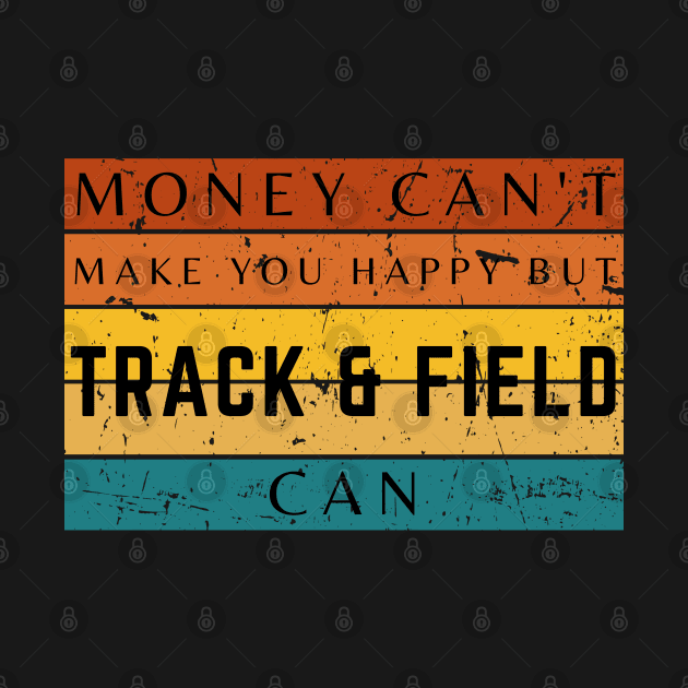 Money Can't Make You Happy But Track And Field Can by HobbyAndArt