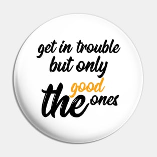 good trouble Pin