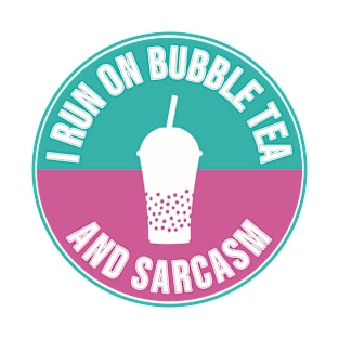 I Run On Bubble Tea and Sarcasm T-Shirt