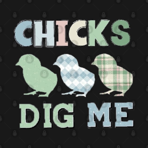 Chicks Dig Me by oneshop