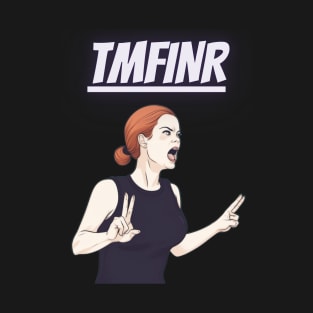 TMFINR T-Shirt