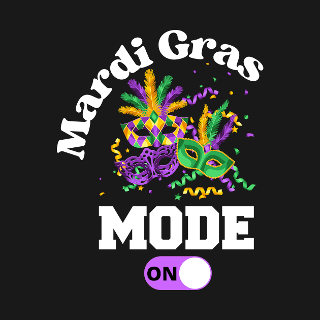 Mardi Gras New Orleans Carnival Party Mode ON T-Shirt Mug Sticker Apparel Gift by HappyPeeps