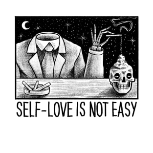 SELF-LOVE IS NOT EASY T-Shirt