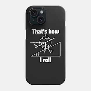 Funny Science - That's How I Roll Phone Case
