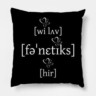 We Love Phonetics Here Pillow