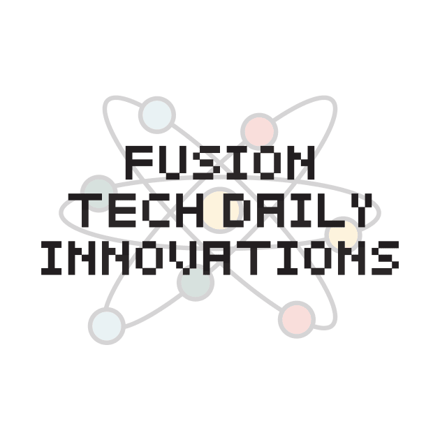 Fusion tech, daily innovations. by The Little Pen