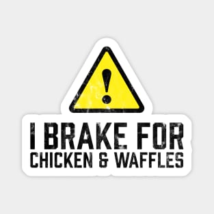 I Brake for Chicken and Waffles Magnet