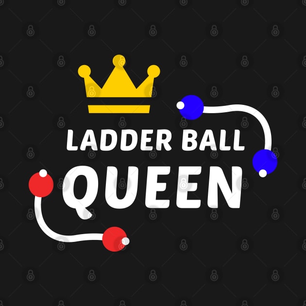 Ladder Ball Queen - White Text by DaTacoX