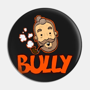 Bully To You! Pin