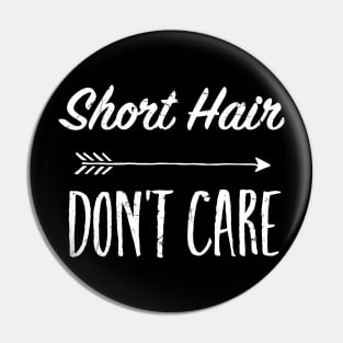 Short Hair Don't Care TShirt Pin