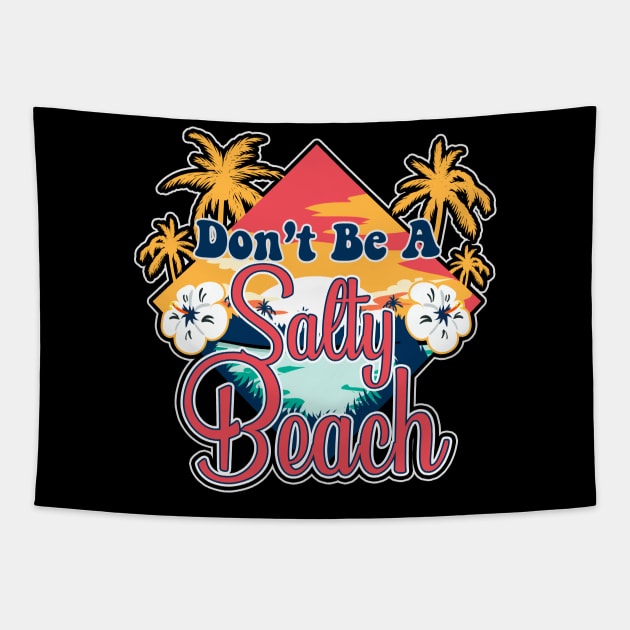 Don't Be A Salty Beach Vacation Pun Tapestry by theperfectpresents