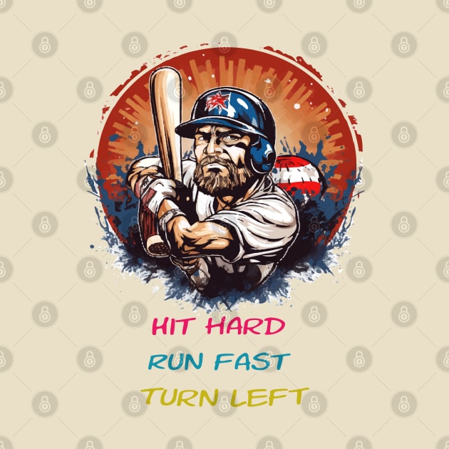 Hit Hard Run Fast Turn Left by ArtfulDesign