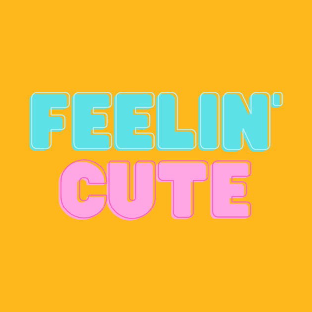 feelin' cute by Lindseysdesigns