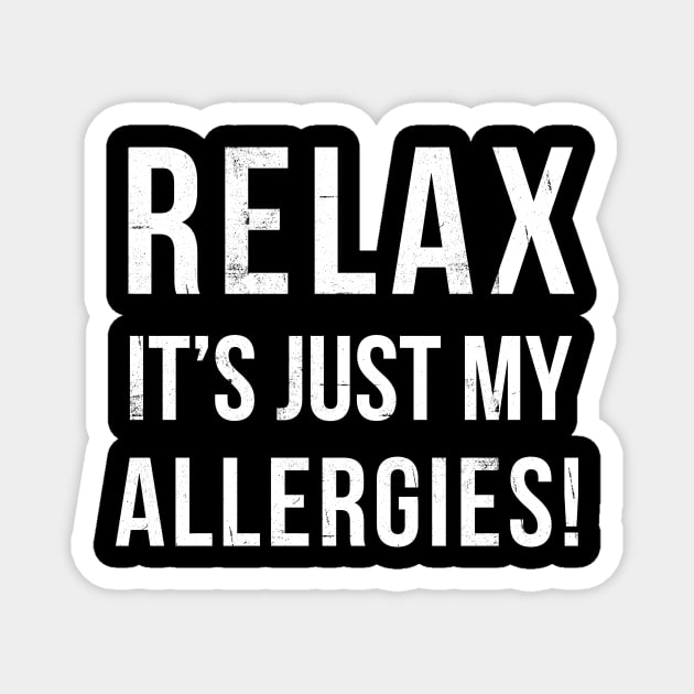 RELAX...its allergies Magnet by hamiltonarts