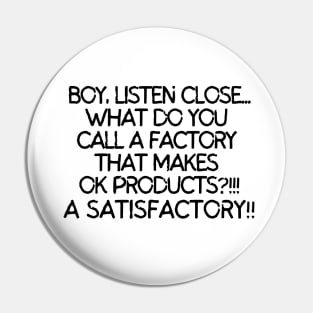 Boy, listen close... Pin