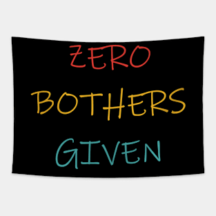 Zero Bothers Given Tapestry