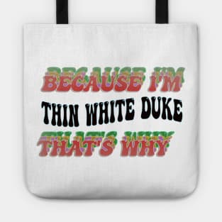 BECAUSE I'M - THIN WHITE DUKE, THATS WHY Tote