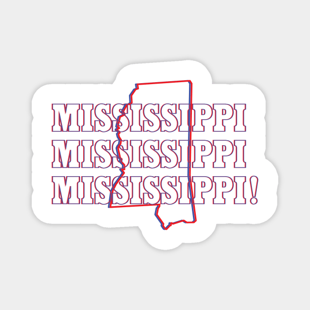 Mississippi, Mississippi, Mississippi! Magnet by Ignition