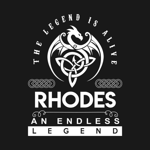 Rhodes Name T Shirt - The Legend Is Alive - Rhodes An Endless Legend Dragon Gift Item by riogarwinorganiza