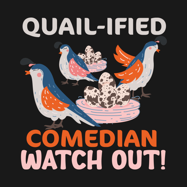 QUAIL-IFIED Comedian Watch Out Quail by Lakeside Quail