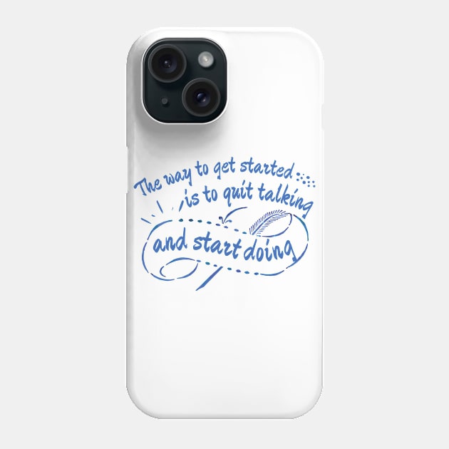 The Way To Get Started Is To Quit Talking And Begin Doing Blue Design Phone Case by pingkangnade2@gmail.com