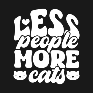 less people more cats, cat lovers gift T-Shirt