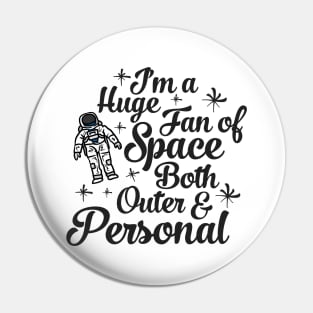 Im a Huge Fan Of Space Both Outer and Personal Pin