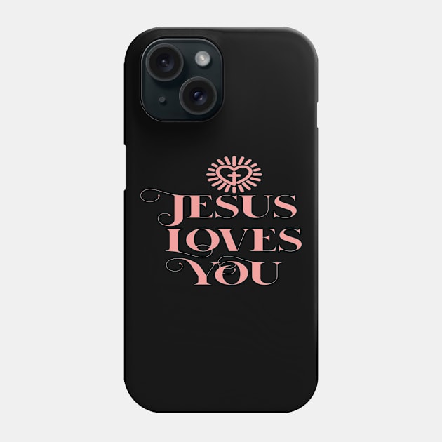 Jesus Loves You Christian Faith Design Phone Case by GraceFieldPrints