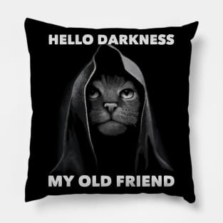 HELLO DARKNESS MY OLD FRIEND Pillow