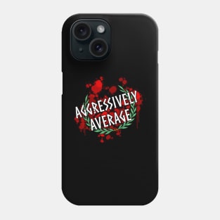 Aggressively Average - Laurel Phone Case